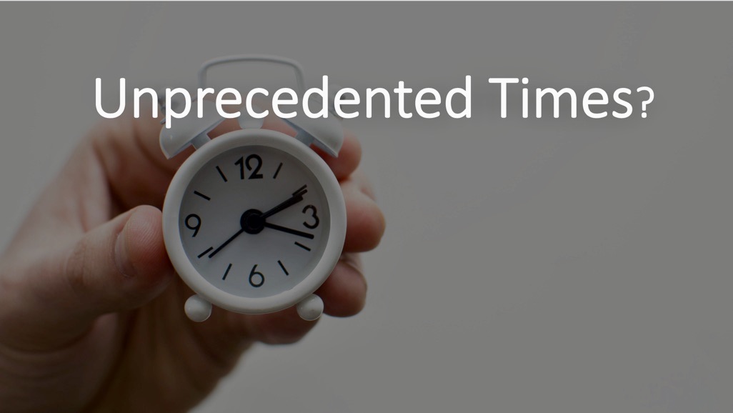 Monday Meditation: Unprecedented Times?