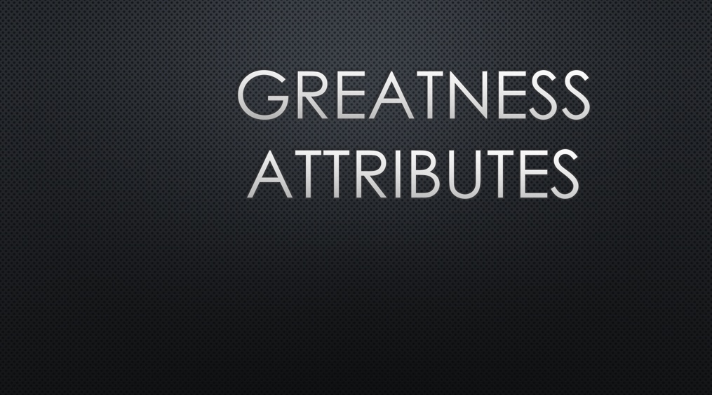 Word of the Week: Greatness Attributes